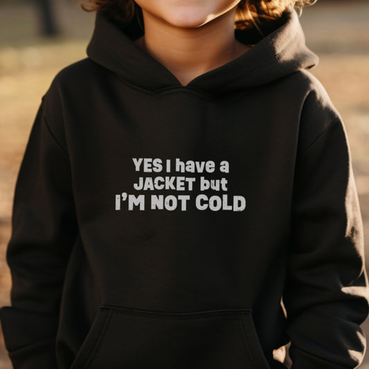 I'm Not Cold hoodie (kids sizes)